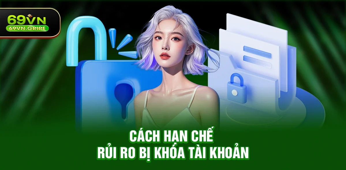 69VN Có Hay Khóa Tài Khoản Không? Giải Đáp Chi Tiết Từ A Đến Z Năm 2026