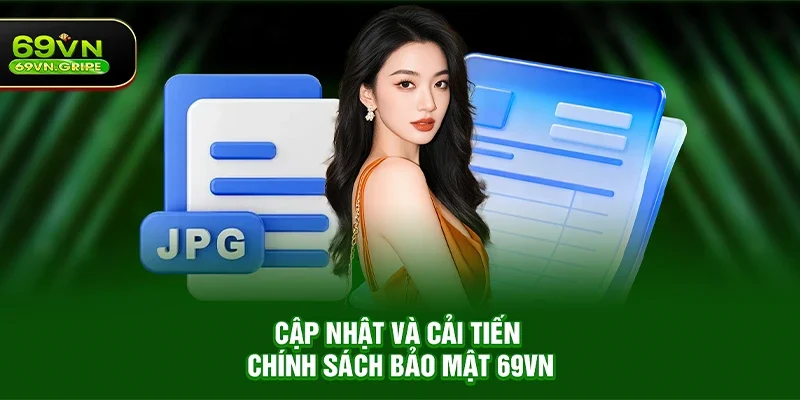 Cập nhật và cải tiến chính sách bảo mật 69VN