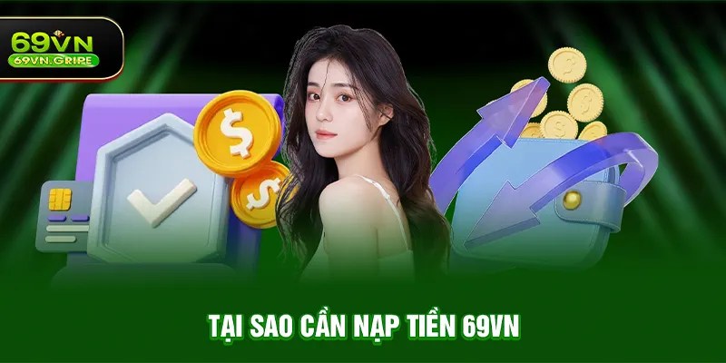 Tại sao cần nạp tiền 69VN