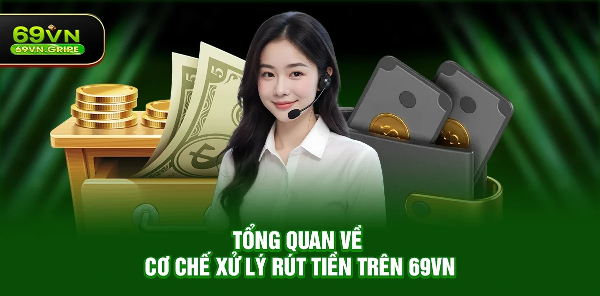 69VN rút tiền có nhanh không – Vấn đề người dùng quan tâm trước khi trải nghiệm